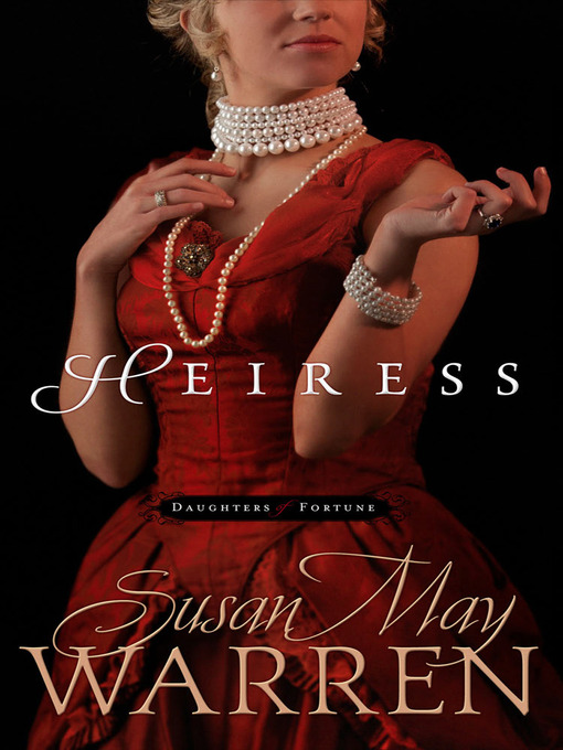 Title details for Heiress by Susan May Warren - Wait list